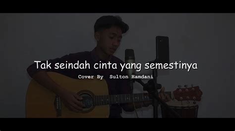 Download lagu mp3 & video: TAK SEINDAH CINTA YANG SEMESTINYA NAFF  LIRIK  SULTON ...