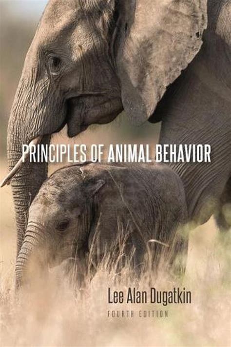 Principles Of Animal Behavior 4th Edition By Lee Alan Dugatkin