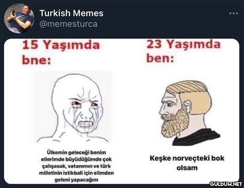Turkish Memes Memesturca 15 Yaşımda Bne 23 Yaşımda Ben Ülkemin