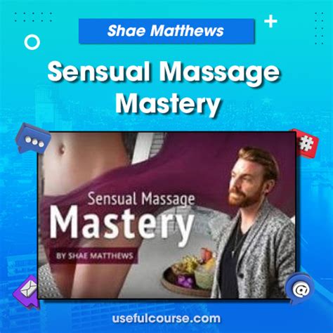 Shae Matthews Sensual Massage Mastery Useful Course