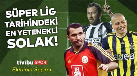 Hagi mi Alex mi Sergen Yalçın mı Süper Lig in En Yetenekli Solak