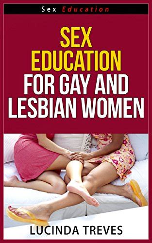 Sex Education For Gay And Lesbian Women Sex Education Series Better Sex Education Series Book