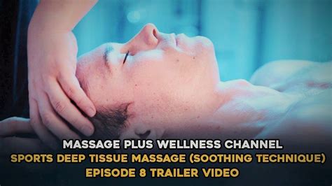 Sports Deep Tissue Massage Soothing Freestyle Episode 8 Trailer Video Massage