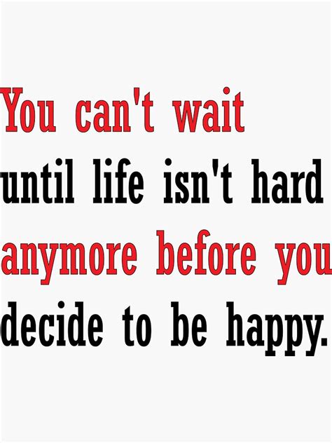 Nightbirde Quote You Cant Wait Until Life Isnt Hard Anymore Before