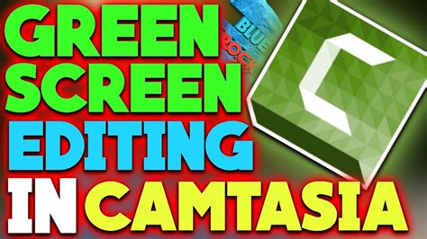 Green Screen Editing In Camtasia Studio How To Apply Chroma Key In