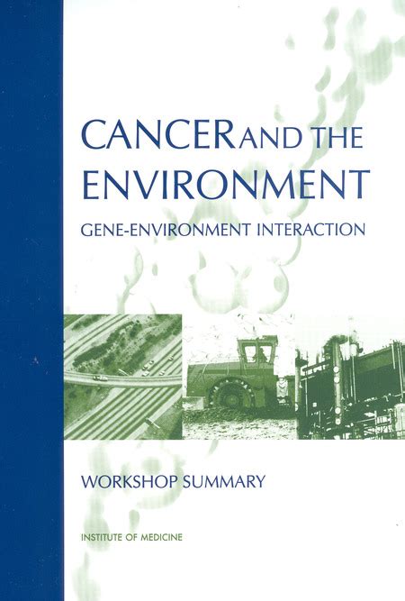 Cancer and the Environment: Gene-Environment Interactions ...