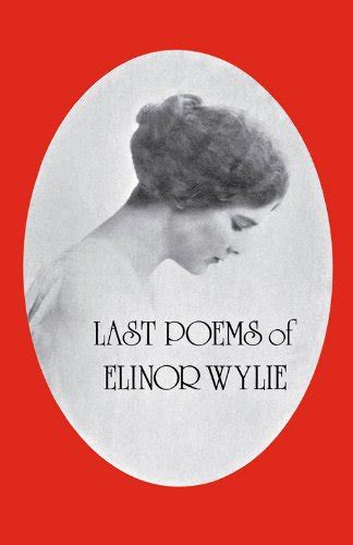 Elinor Wylie September 7 1885 — February 16 1928 American Editor