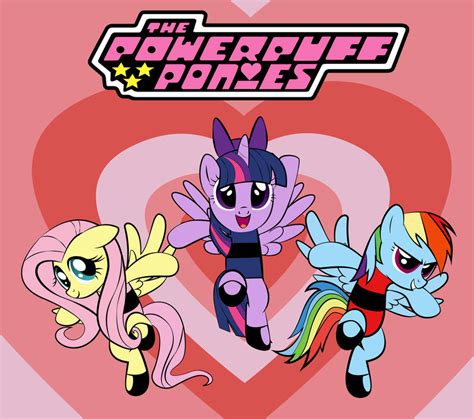 The Powerpuff Ponies By Dan232323 On Deviantart
