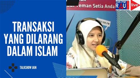 Talkshow Iain Transaksi Transaksi Yang Dilarang Dalam Islam Youtube
