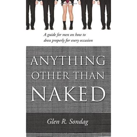 Libro Anything Other Than Naked A Guide For Men On How To Dress Properly For Every Occasion