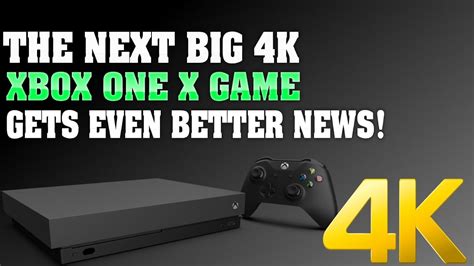 The Next Big 4k Xbox One X Game Gets Even More Incredible News All