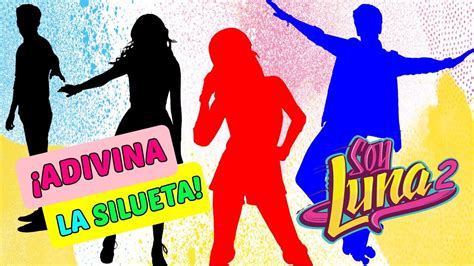 ¡adivina La Silueta Soy Luna 2 ¡adelante Fans Youtube