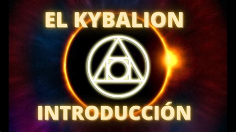 El Kybalion Introducción A Las Siete Leyes Universales Principios Herméticos Youtube
