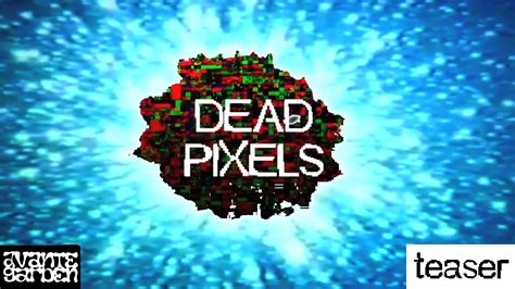 Avante Garden Dead Pixels Teaser