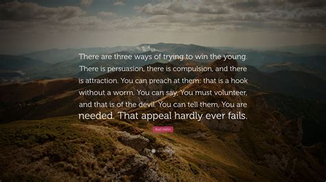 Kurt Hahn Quote There Are Three Ways Of Trying To Win The Young