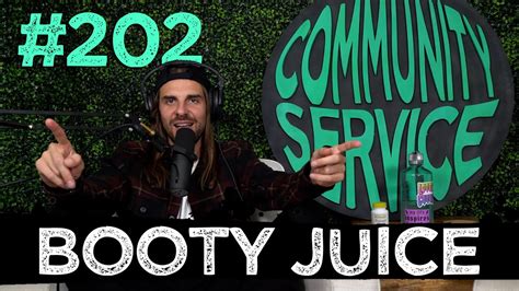 Community Service 202 Booty Juice Youtube