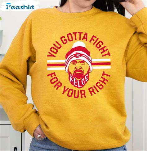 Travis Kelce You Gotta Fight For Your Right Shirt Trending Long Sleeve Unisex T Shirt