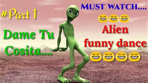 Dame Tu Cosita Dance Dame Tu Cosita Official Video Funny Alien