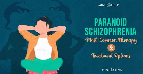 Treatment For Paranoid Schizophrenia Top 3 Treatment Approaches