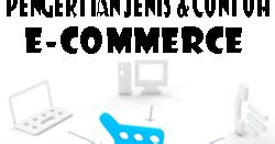 Pengertian Jenis Dan Contoh E Commerce Manfaat Komponen