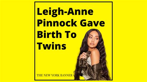 Little Mix S Leigh Anne Pinnock Gave Birth To Beautiful Twins The New York Banner