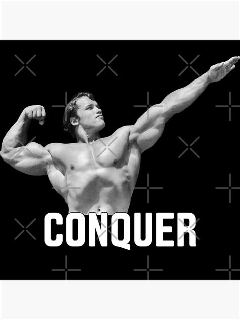 Arnold Schwarzenegger Conquer Poster For Sale By Gimmethatplease