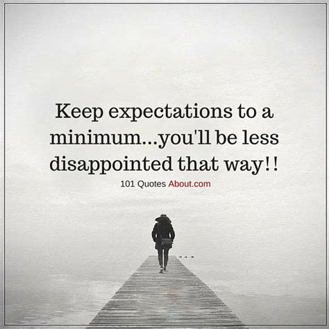 Keep Expectations To A Minimum Youll Be Less Disappointed That Way