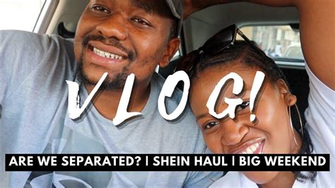 vlog are we separated why we ve been mia shein haul big weekend