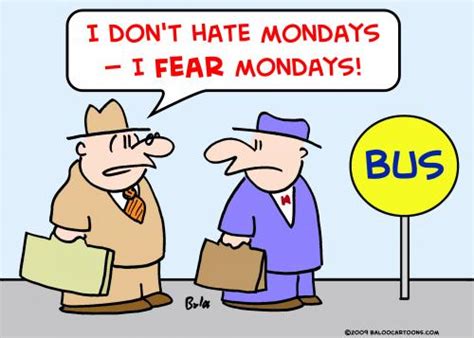 The short jokes are high in demand because they are the funniest and you can easily remember them when you have to share it with your friends. hate fear mondays By rmay | Business Cartoon | TOONPOOL