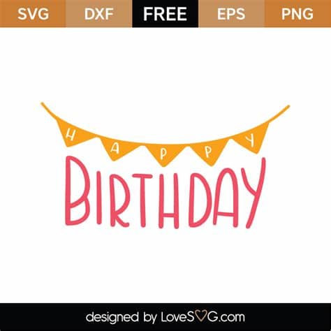 My goal is to always keep hello svg free for personal and commercial use, but running a popular free download site can get costly. Free Happy Birthday SVG Cut File | Lovesvg.com