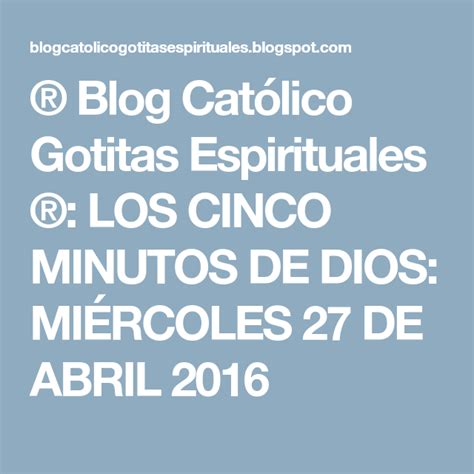 Blog Católico Gotitas Espirituales Los Cinco Minutos De Dios