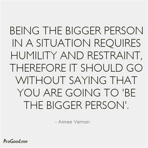 Being The Bigger Person Quotes Quotesgram