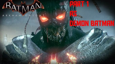 Batman Arkham Knight Walkthrough As Demon Batman Part 1 Youtube