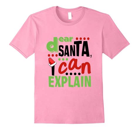Funny Adult Christmas T Shirt Dear Santa I Can Explain Tee Rose
