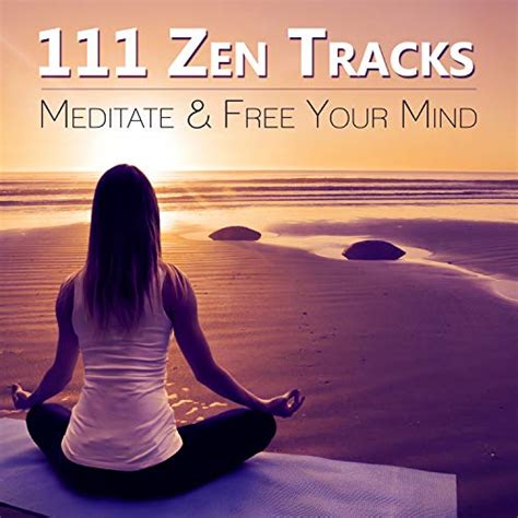 Amazon Music Zen Meditation Music Academyの111 Zen Tracks Meditate And Free Your Mind Relaxing