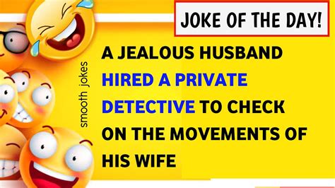 Jokes And Funny Stories A Jealous Husband Hired A Private Detective Funny Daily Jokes Youtube