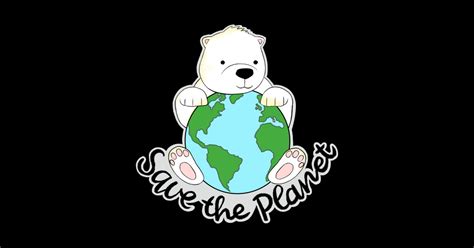 Save The Planet Save The Polar Bear Save The Planet Posters And