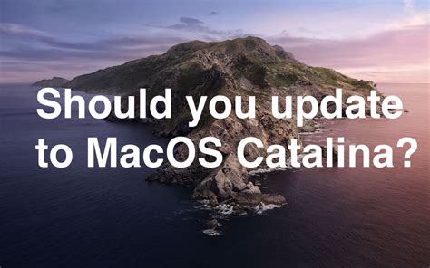 Should You Update To Macos Catalina Or Wait Or Not At All