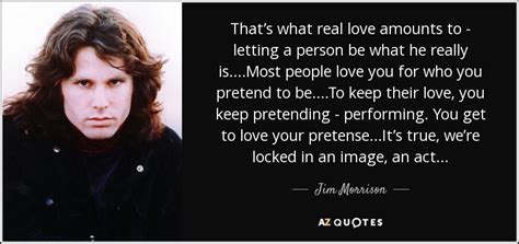 Jim Morrison Quote Thats What Real Love Amounts To Letting A Person