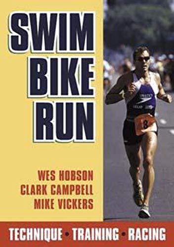 Swim Bike Run Technique Trai By Wes Hobson Clark Campbell Mike Vickers New 2001
