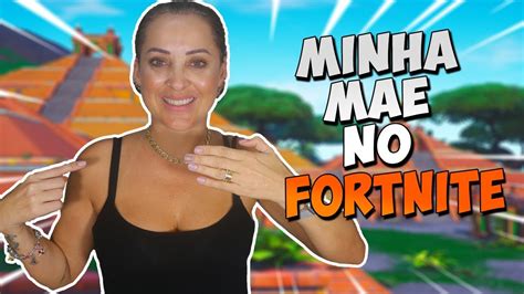 minha mÃe jogando fortnite pela primeira vez ela É profissional youtube