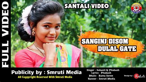New Santali Video Song 2018 Sanginj Disom Dulal Gate Full Hd Youtube