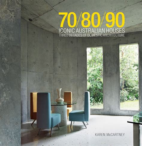 Buy 708090 Iconic Australian Houses Three Decades Of Domestic