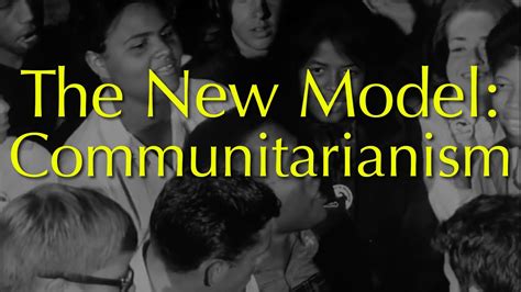 The New Model Communitarianism Youtube