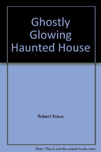 Ghostly Glowing Haunted House Kraus Robert 9781557820518