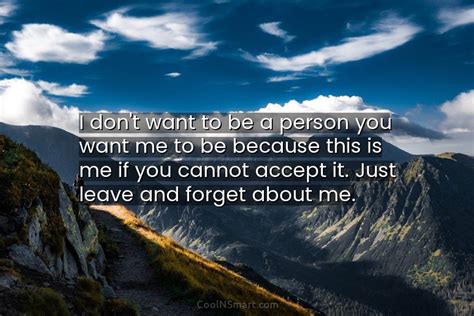 Quote I Dont Want To Be A Person You Want Me To Be Coolnsmart