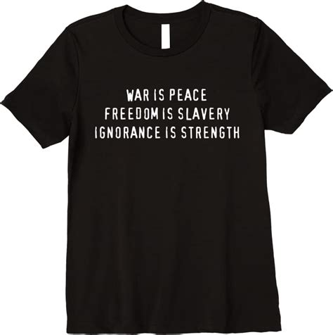 Trending War Is Peace Freedom Is Slavery Ignorance Is Strength T Shirts