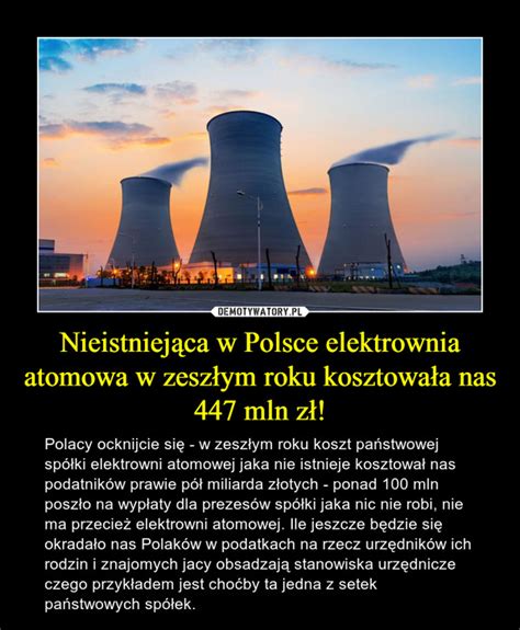 Nieistniejąca W Polsce Elektrownia Atomowa W Zeszłym Roku Kosztowała