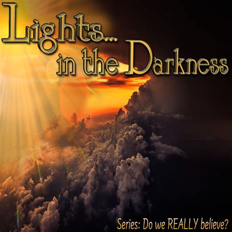 Lights In The Darkness Living Grace Fellowship