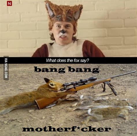 What Does The Fox Say? - 9GAG